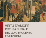 A Firenze “Virtù d’amore” Pittura Nuziale nel Quattrocento Fiorentino