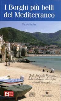 “I Borghi più belli del Mediterraneo”, un’interessante e utile guida di Claudio Bacilieri
