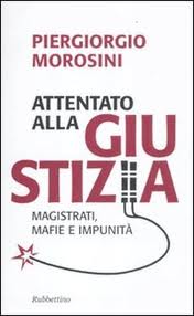 Libri: “Attentato alla giustizia. Magistrati, mafie e impunità” di Piergiorgio Morosini