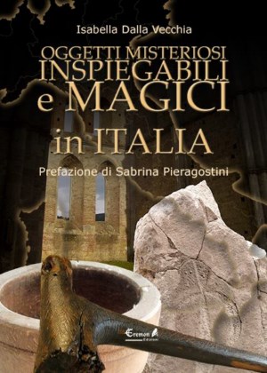 Libri: Oggetti Misteriosi inspiegabili e magici in Italia