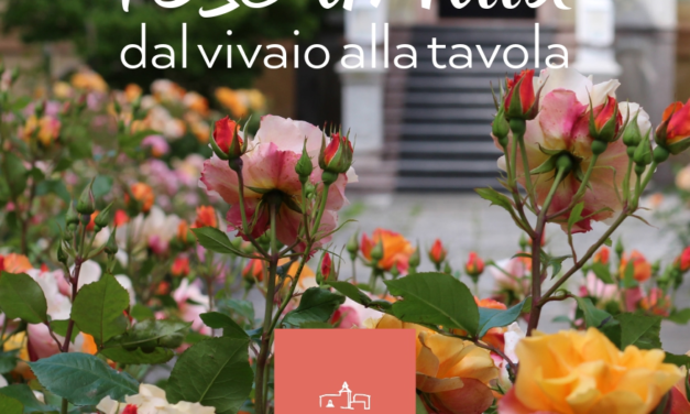 Rose in Villa: dal vivaio alla tavola