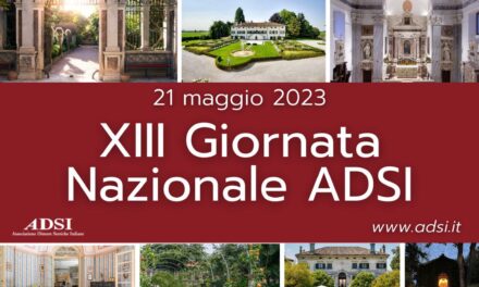 XIII GIORNATA NAZIONALE ADSI:  DOMENICA 21 MAGGIO IL PIÙ GRANDE MUSEO DIFFUSO D’ITALIA TORNA AD ACCOGLIERE I VISITATORI